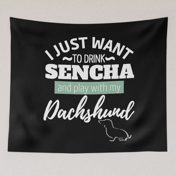 Item preview, I just want to drink Sencha and play with my Dachshund | black designed and sold by TheDachshund.