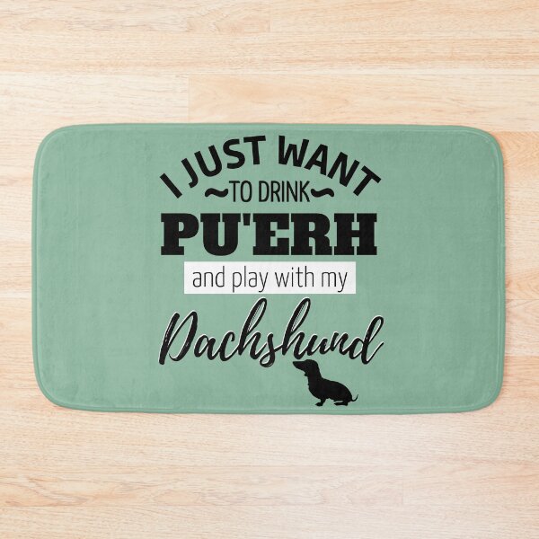Item preview, I just want to drink Pu'erh and play with my Dachshund designed and sold by TheDachshund.