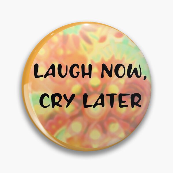 Item preview, Laugh Now, Cry Later designed and sold by HamiltonmagicTs.