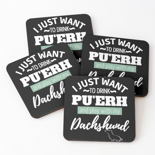 Item preview, I just want to drink Pu'Erh and play with my Dachshund | black designed and sold by TheDachshund.