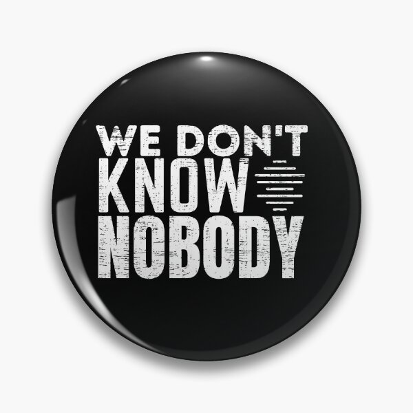 Item preview, We Don't Know Nobody designed and sold by crazy merchs.