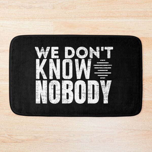 Item preview, We Don't Know Nobody designed and sold by crazy merchs.