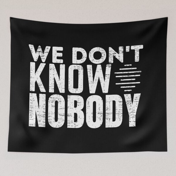 Item preview, We Don't Know Nobody designed and sold by crazy merchs.