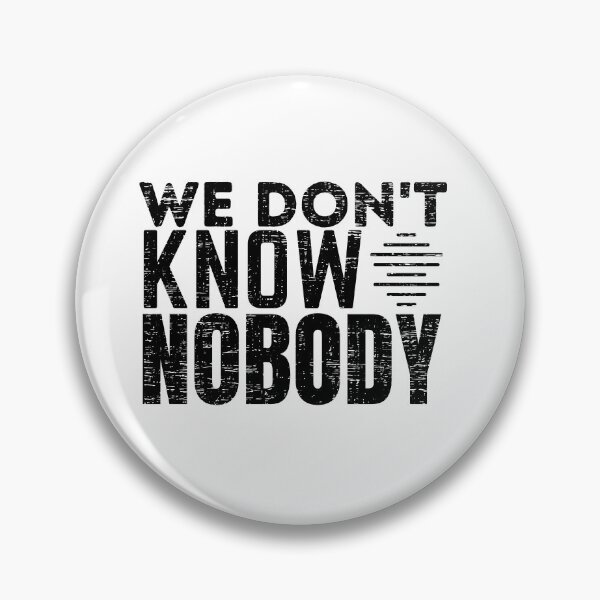 Item preview, We Don't Know Nobody designed and sold by crazy merchs.