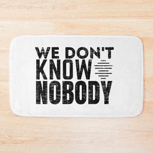 Item preview, We Don't Know Nobody designed and sold by crazy merchs.