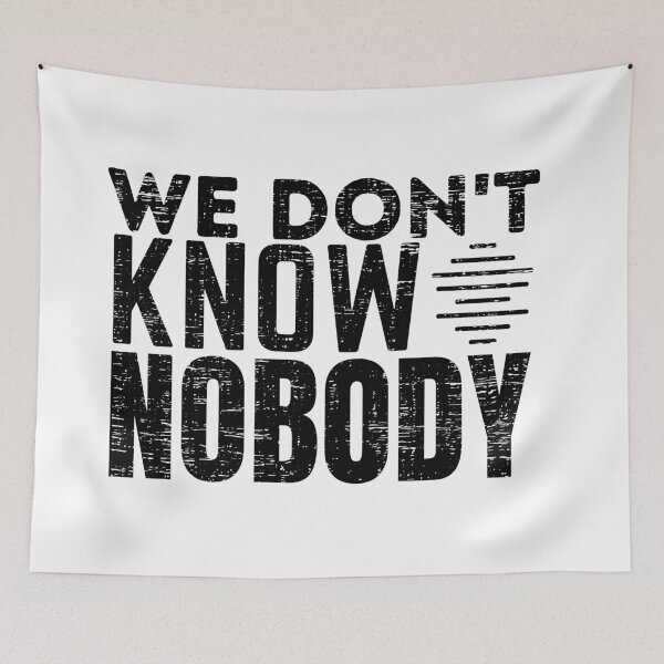 Item preview, We Don't Know Nobody designed and sold by crazy merchs.