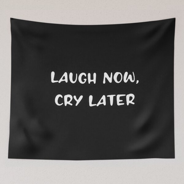 Item preview, Laugh Now, Cry Later designed and sold by HamiltonmagicTs.