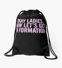 Okay Ladies, jetzt lass uns in Formation gehen. Turnbeutel