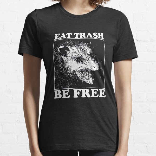 EAT TRASH BE FREE Essential T-Shirt