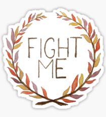 Fight Me Sticker