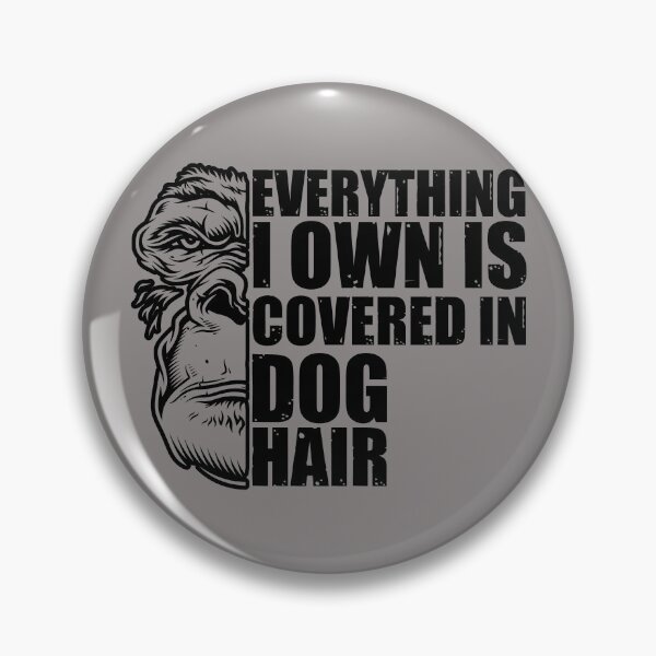 Item preview, Everything I Own Is Covered In Dog Hair. Slightly wrong designed and sold by HappySchnapper.