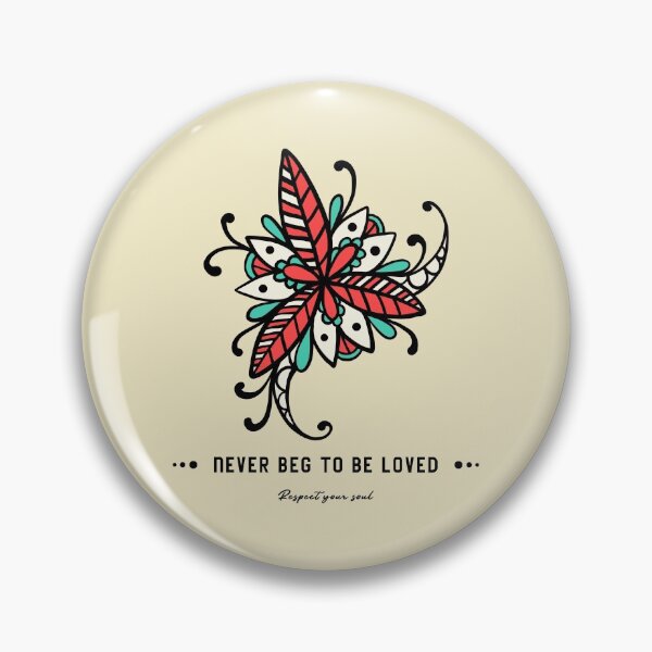 Item preview, NEVER BEG TO BE LOVED | Respect your soul designed and sold by AladdinMktgs.