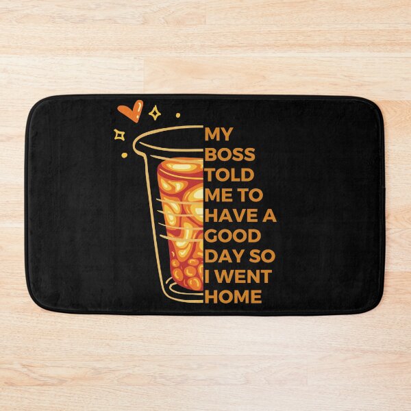 Item preview, My boss told me to have a good day so I went home | Witty | Funny designed and sold by FitBeast.