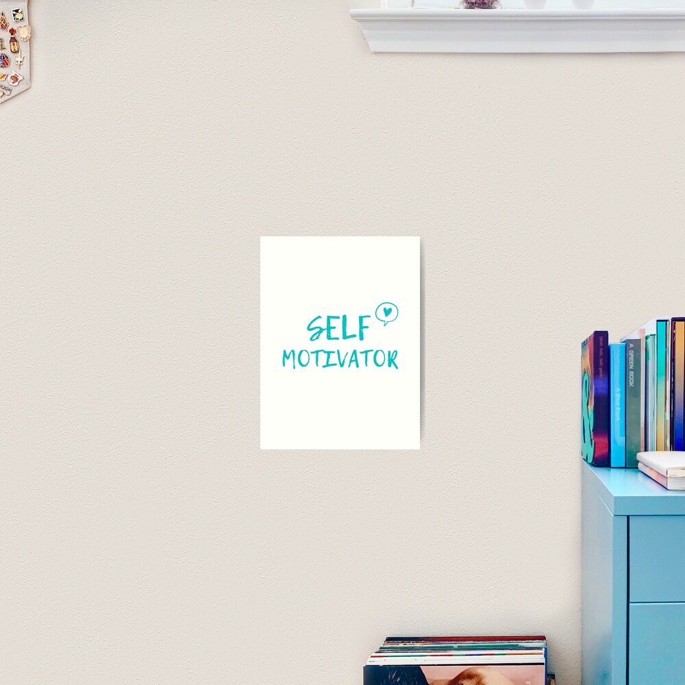 Self Motivator Art Print