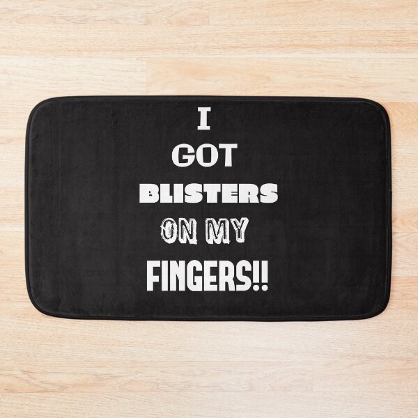 Item preview, I Got Blisters on my Fingers!! designed and sold by QuotesDogma.