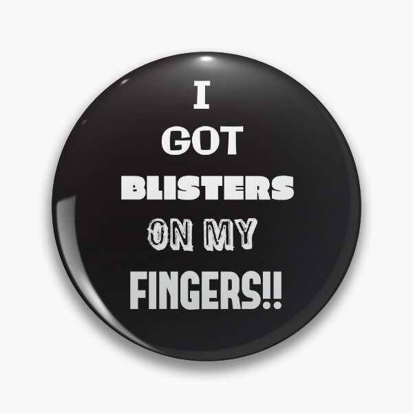 Item preview, I Got Blisters on my Fingers!! designed and sold by QuotesDogma.