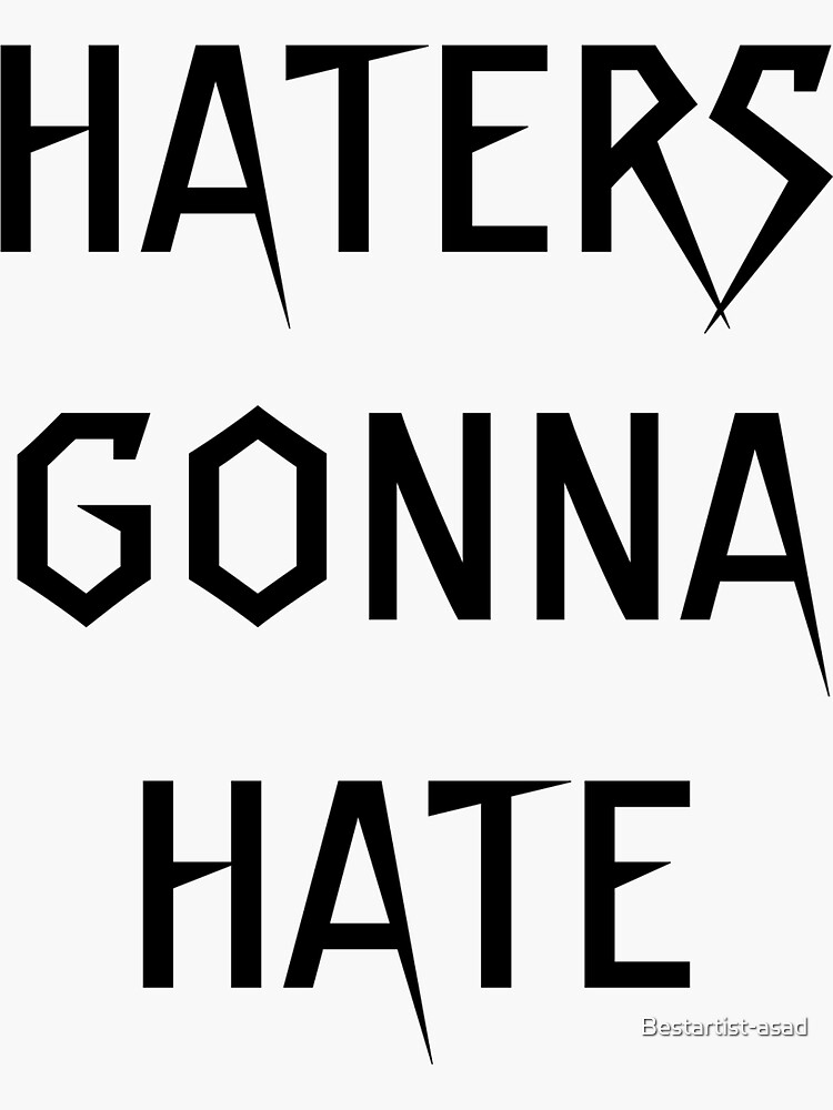 "Haters gonna hate" Sticker for Sale by Bestartistasad Redbubble