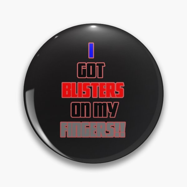 Item preview, I Got Blisters on my Fingers!! designed and sold by QuotesDogma.