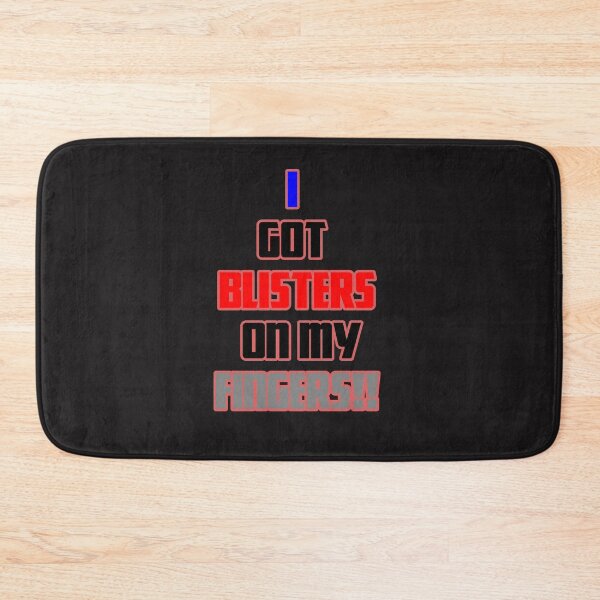 Item preview, I Got Blisters on my Fingers!! designed and sold by QuotesDogma.