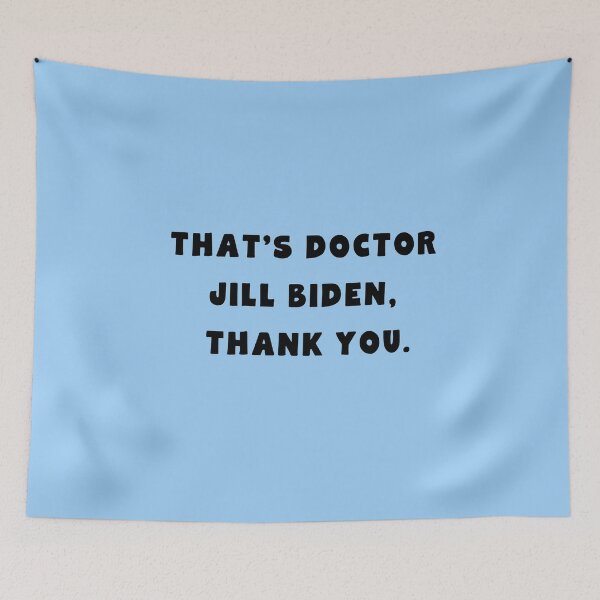 Item preview,  That's DOCTOR JILL BIDEN, Thank you designed and sold by LoveAndDefiance.