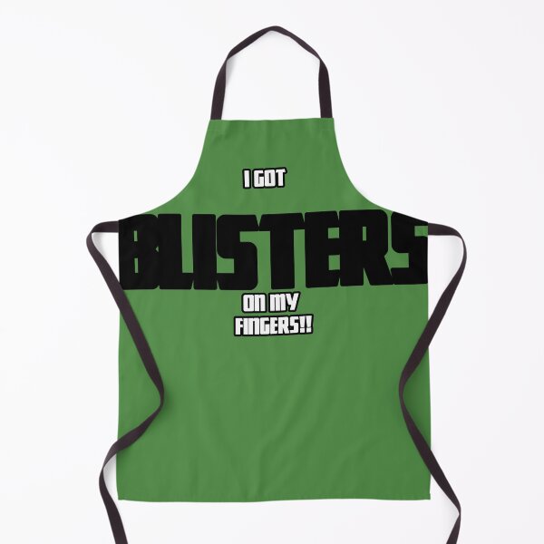 Item preview, I Got Blisters on my Fingers!! designed and sold by QuotesDogma.
