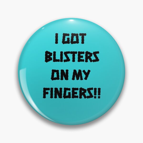 Item preview, I Got Blisters on my Fingers!! designed and sold by QuotesDogma.