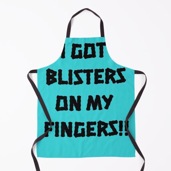 Item preview, I Got Blisters on my Fingers!! designed and sold by QuotesDogma.