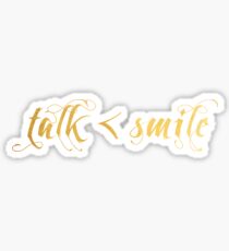 Talk Less, Smile More Sticker