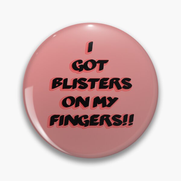 Item preview, I Got Blisters on my Fingers!! designed and sold by QuotesDogma.