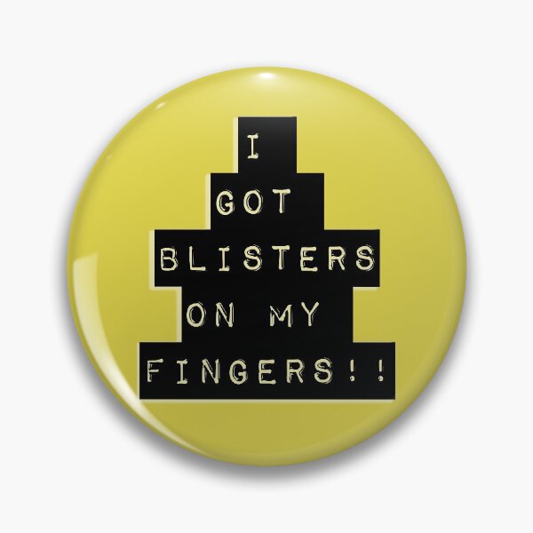 Item preview, I Got Blisters on my Fingers!! designed and sold by QuotesDogma.