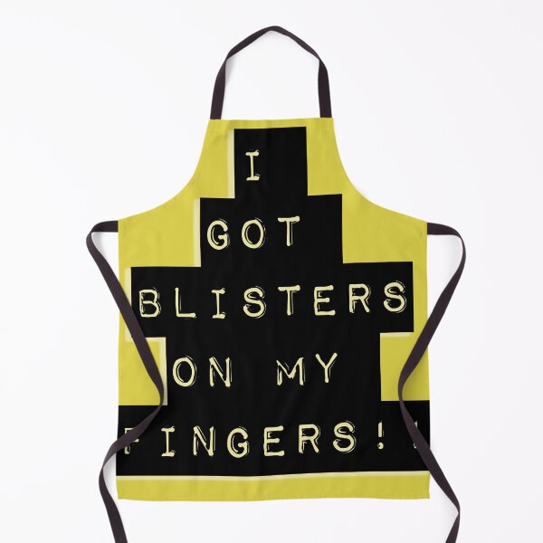 Item preview, I Got Blisters on my Fingers!! designed and sold by QuotesDogma.