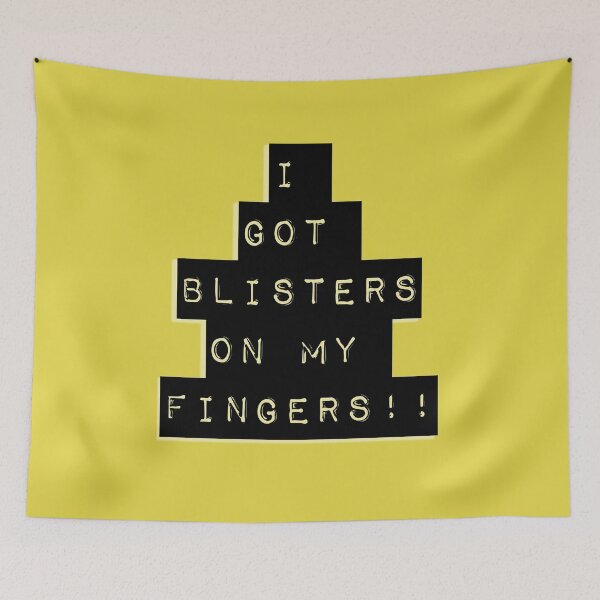 Item preview, I Got Blisters on my Fingers!! designed and sold by QuotesDogma.