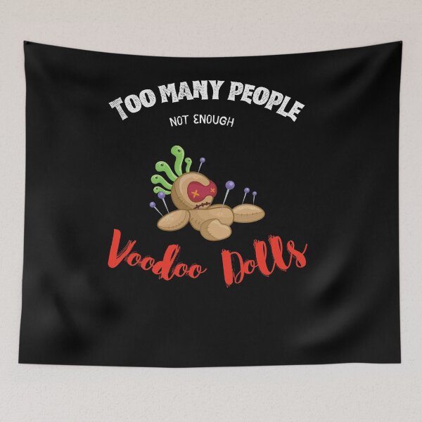 Item preview, Too Many People, Not Enough Voodoo Dolls designed and sold by WhatTheWorld.