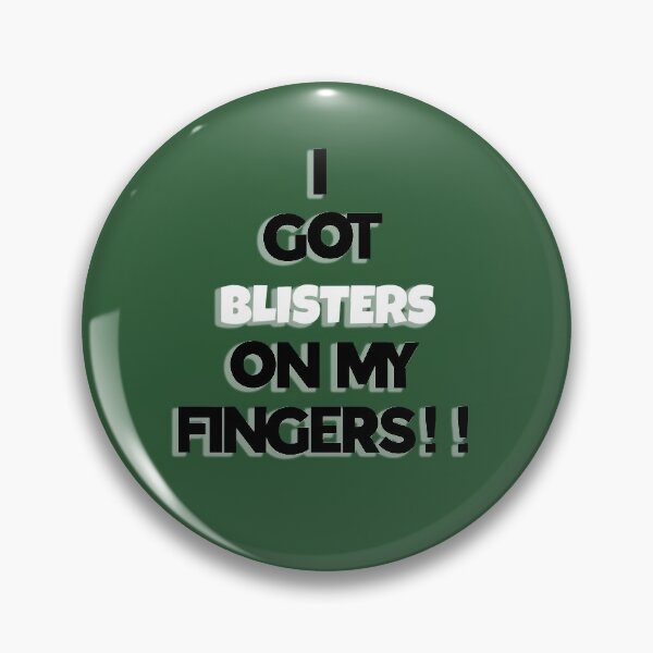 Item preview, I Got Blisters on my Fingers!! designed and sold by QuotesDogma.