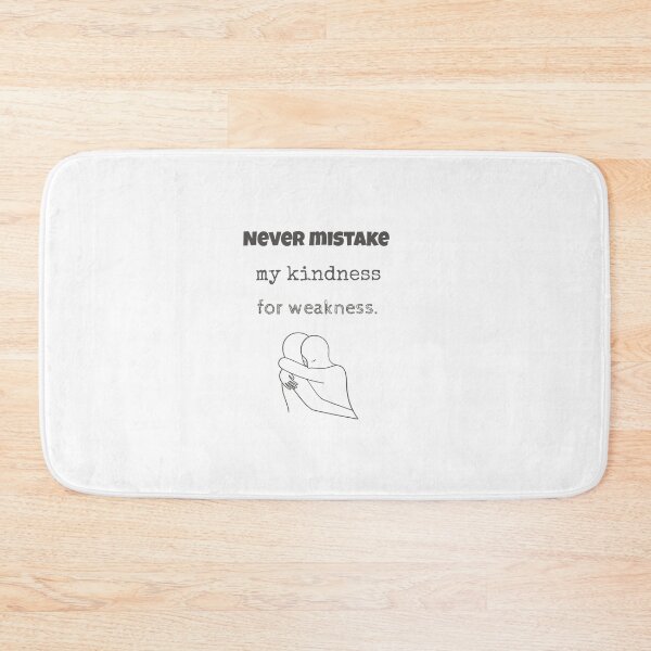 Item preview, Never mistake my kindness for weakness. designed and sold by Whimsy Works.