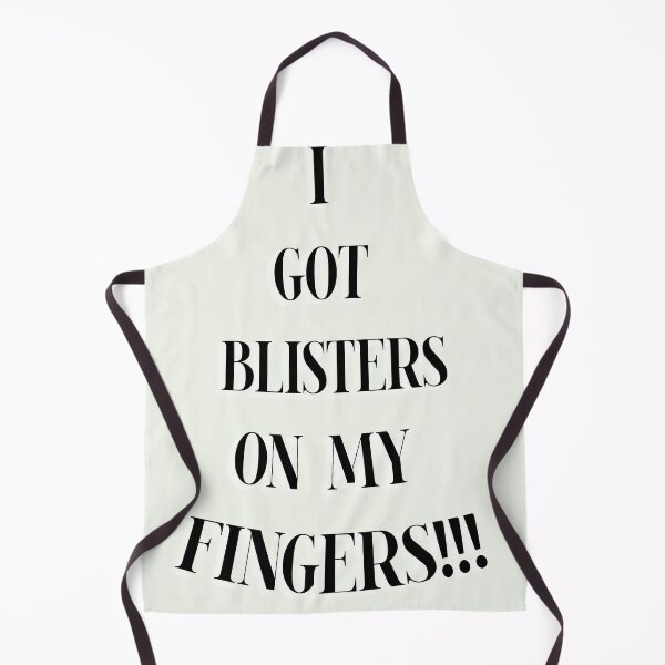 Item preview, I Got Blisters on my Fingers!! designed and sold by QuotesDogma.