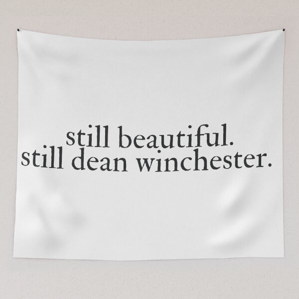 Item preview, Still Beautiful. Still Dean Winchester. - Black designed and sold by magicae.
