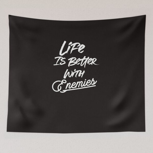 Item preview, LIFE IS BETTER WITH ENEMIES designed and sold by GILLES VAZIRI.