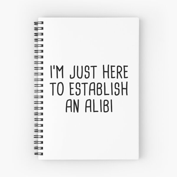 Item preview, I'm Just Here To Establish An Alibi designed and sold by quoteedesigns.