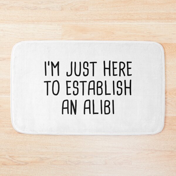 Item preview, I'm Just Here To Establish An Alibi designed and sold by quoteedesigns.