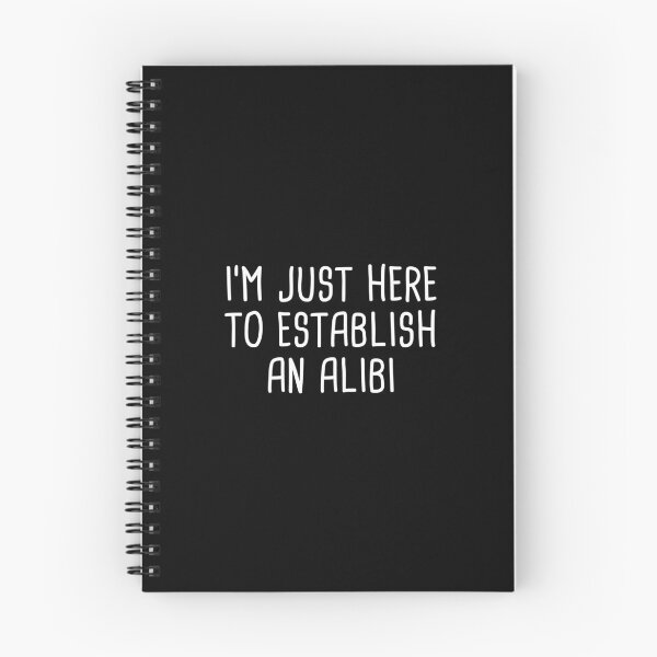 Item preview, I'm Just Here To Establish An Alibi (Black) designed and sold by quoteedesigns.