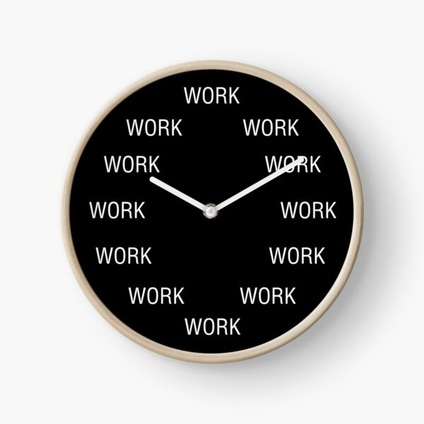 Item preview, WORK WORK WORK WORK designed and sold by SemiSlicks.