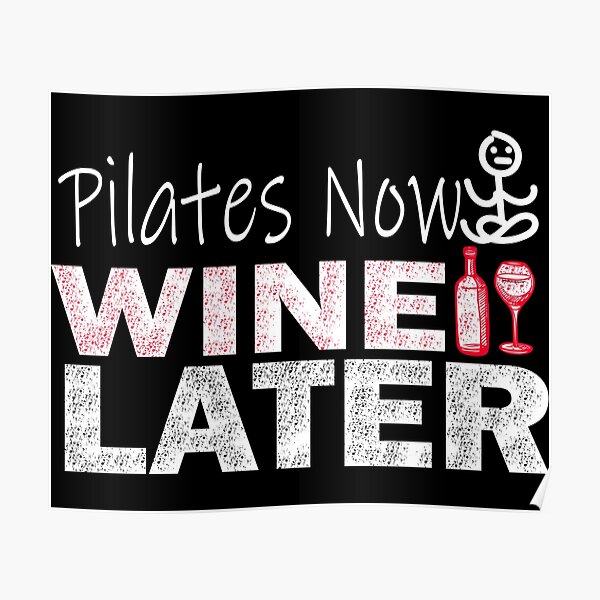 Pilates Now Wine Later Poster
