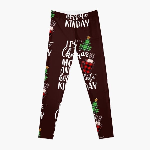 It's a Christmas Movie And Hot Chocolate Kind Of Day  Leggings