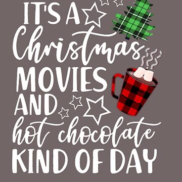 It's a Christmas Movie And Hot Chocolate Kind Of Day  Leggings