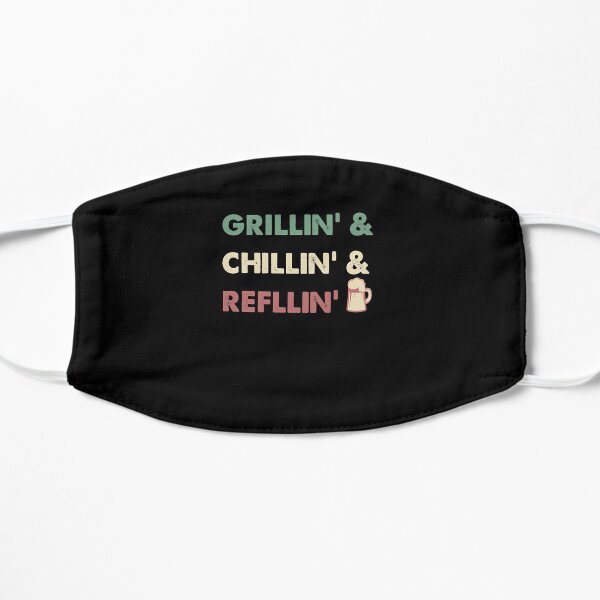 Grillin Chillin Refllin Beer Gift - BBQ Drinking Funny Flat Mask