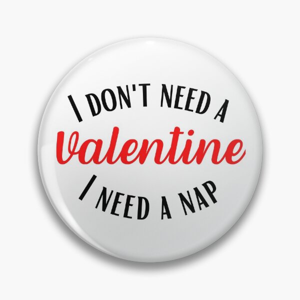 Item preview, I Don't Need a Valentine I Need A Nap designed and sold by ModkMerch.