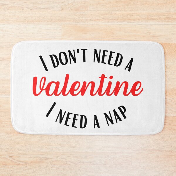 Item preview, I Don't Need a Valentine I Need A Nap designed and sold by ModkMerch.