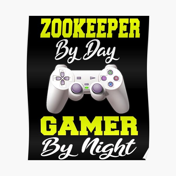 Zookeeper By Day Gamer By Night Poster