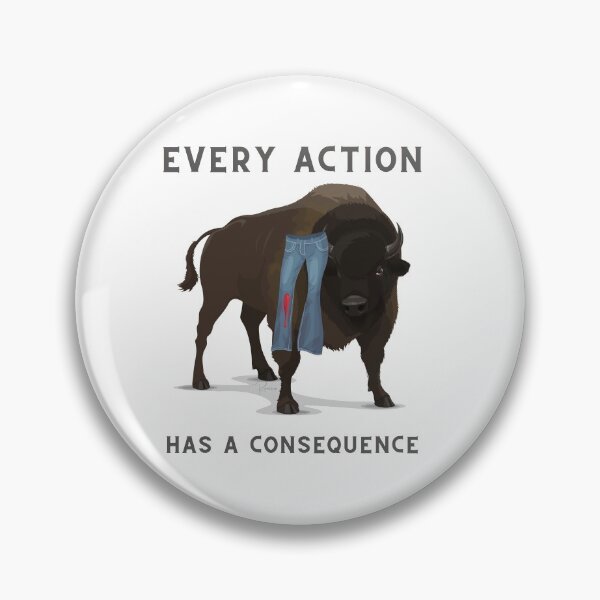 Item preview, Bison + Pants: Every Action Has a Consequence designed and sold by TildeRomero.